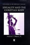 Sexuality and the Christian Body - Rogers, Eugene F