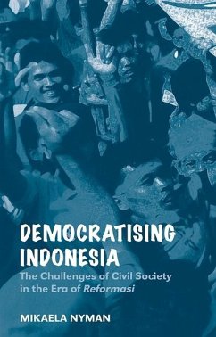 Democratising Indonesia: The Challenges of Civil Society in the Era of Reformasi - Nyman, Mikaela