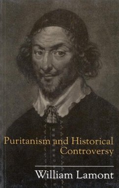 Puritanism and Historical Controversy: Volume 26 - Lamont, William