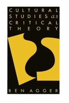 Cultural Studies as Critical Theory - Agger, Ben; Agger Ben