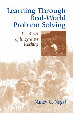 Learning Through Real-World Problem Solving - Nagel, Nancy G.