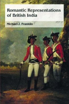 Romantic Representations of British India - Franklin, Michael J (ed.)