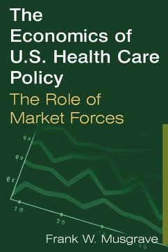 The Economics of U.S. Health Care Policy - Musgrave, Frank W