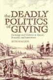 The Deadly Politics of Giving: Exchange and Violence at Ajacan, Roanoke, and Jamestown