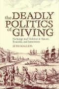 The Deadly Politics of Giving - Mallios, Seth