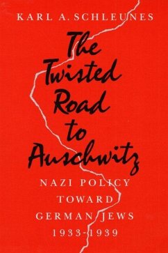 The Twisted Road to Auschwitz - Schleunes, Karl A.