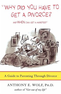 Why Did You Have to Get a Divorce? and When Can I Get a Hamster? - Wolf, Anthony E.; Anthony, Wolf