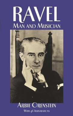 Ravel: Man and Musician - Orenstein, Arbie