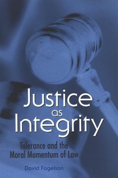 Justice as Integrity: Tolerance and the Moral Momentum of Law - Fagelson, David