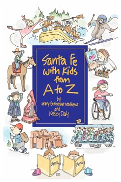 Santa Fe with Kids from A to Z - Mathews, Mary Catherine; Daly, Kelsey Jane