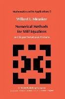 Numerical Methods for Stiff Equations and Singular Perturbation Problems - Miranker, A.