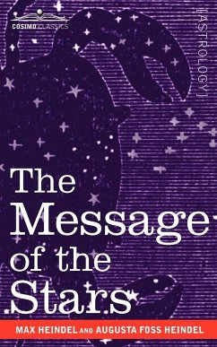 The Message of the Stars - Heindel, Max; Heindel, Augusta Foss