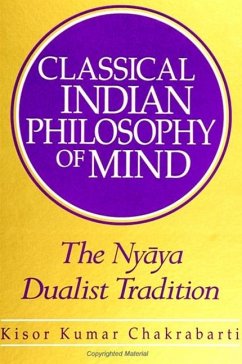 Classical Indian Philosophy of Mind: The Nyaya Dualist Tradition - Chakrabarti, Kisor Kumar