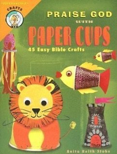 Praise God with Paper Cups - Reith Stohs, Anita