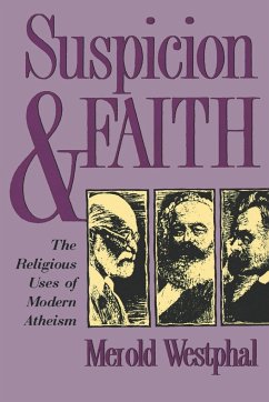 Suspicion and Faith: The Religious Uses of Modern Atheism - Westphal, Merold