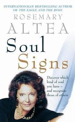 Soul Signs: Discover Which Kind of Soul You Have - And Recognise Those of Others. Rosemary Altea - Altea, Rosemary
