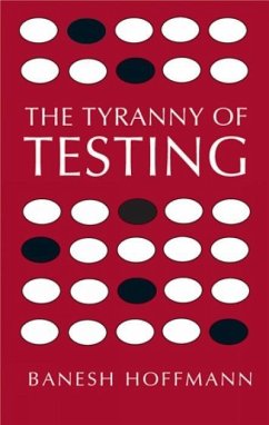 The Tyranny of Testing - Hoffmann, Banesh