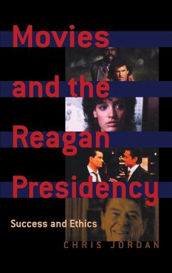 Movies and the Reagan Presidency - Jordan, Chris