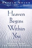 Heaven Begins Within You: Wisdom from the Desert Fathers