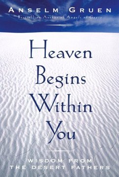 Heaven Begins Within You: Wisdom from the Desert Fathers - Gruen, Anselm