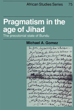 Pragmatism in the Age of Jihad - Gomez, Michael A.; Michael a., Gomez