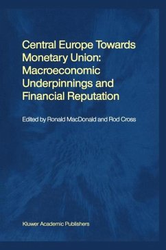 Central Europe towards Monetary Union: Macroeconomic Underpinnings and Financial Reputation - MacDonald, Ronald / Cross, Rod (eds.)