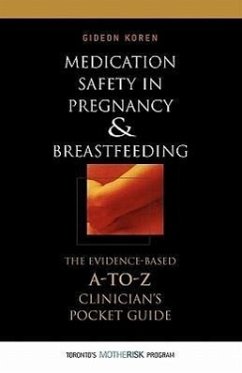 Medication Safety in Pregnancy and Breastfeeding: The Evidence-Based, A to Z Clinician's Pocket Guide - Koren, Gideon