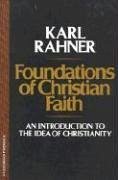 Foundations of Christian Faith: An Introduction to the Idea of Christianity - Rahner, Karl