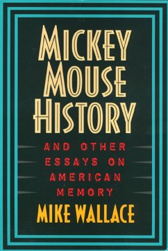 Mickey Mouse History and Other Essays on American Memory - Wallace, Michael