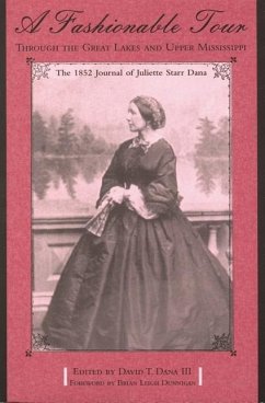 A Fashionable Tour Through the Great Lakes and Upper Mississippi: The 1852 Journal of Juliette Starr Dana - Dana, Juliette Starr