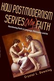 How Postmodernism Serves (My) Faith