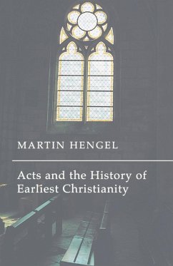 Acts and the History of Earliest Christianity - Hengel, Martin