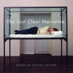 The Last Clear Narrative - Zucker, Rachel