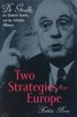 Two Strategies for Europe: de Gaulle, the United States, and the Atlantic Alliance