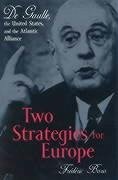 Two Strategies for Europe: de Gaulle, the United States, and the Atlantic Alliance - Bozo, Frédéric; Emanuel, Susan