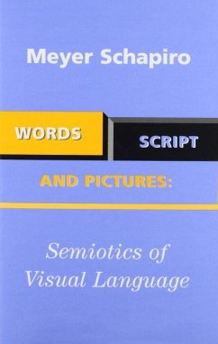 Words, Script, and Pictures: Semiotics of Visual Language - Schapiro, Meyer