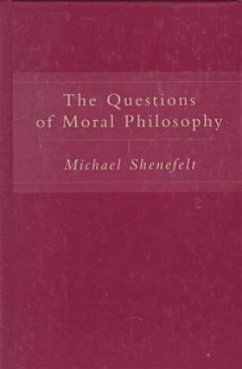 The Questions of Moral Philosophy - Shenefelt, Michael