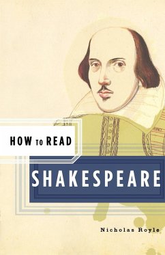 How to Read Shakespeare - Royle, Nicholas
