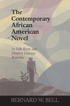 The Contemporary African American Novel: Its Folk Roots and Modern Literary Branches - Bell, Bernard W.