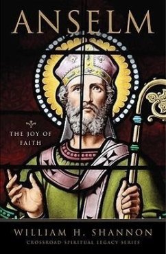 Anselm: The Joy of Faith - Shannon, William H.