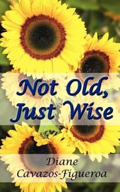 Not Old, Just Wise - Cavazos-Figueroa, Diane