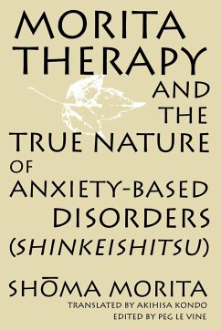 Morita Therapy and the True Nature of Anxiety-Based Disorders (Shinkeishitsu) - Morita, Shoma