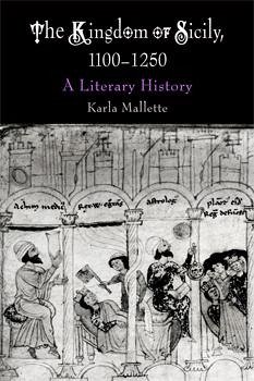 The Kingdom of Sicily, 1100-1250 - Mallette, Karla
