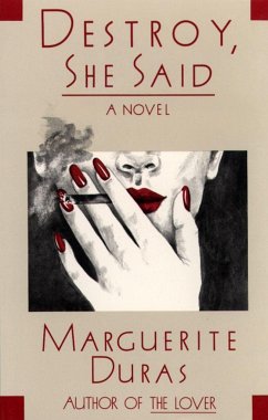 Destroy, She Said - Duras, Marguerite