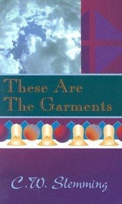These Are the Garments - Slemming, Charles W.
