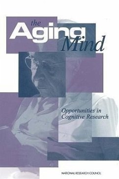 The Aging Mind - National Research Council; Commission on Behavioral and Social Sciences and Education; Board on Behavioral Cognitive and Sensory Sciences; Committee on Future Directions for Cognitive Research on Aging