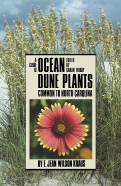 A Guide to Ocean Dune Plants Common to North Carolina - Kraus, E. Jean Wilson