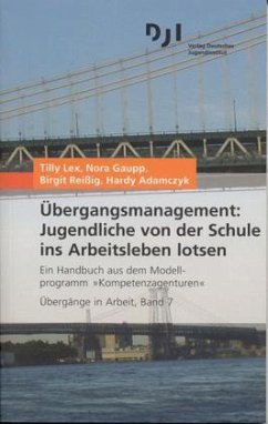 Übergangsmanagement, Jugendliche von der Schule ins Arbeitsleben lotsen - Lex, Tilly / Reißig, Birgit / Adamczyk, Hardy