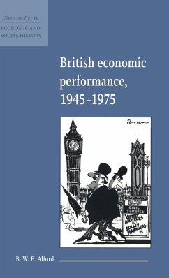 British Economic Performance 1945-1975 - Alford, B. W. E.