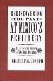 Rediscovering the Past at Mexico's Periphery: Essays on the History of Modern Yucatan